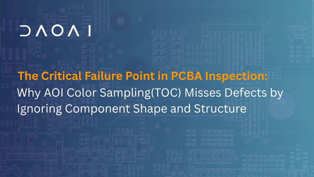 The Critical Failure Point in PCBA Inspection: Why AOI Color Sampling(TOC) Misses Defects by Ignoring Component Shape and Structure