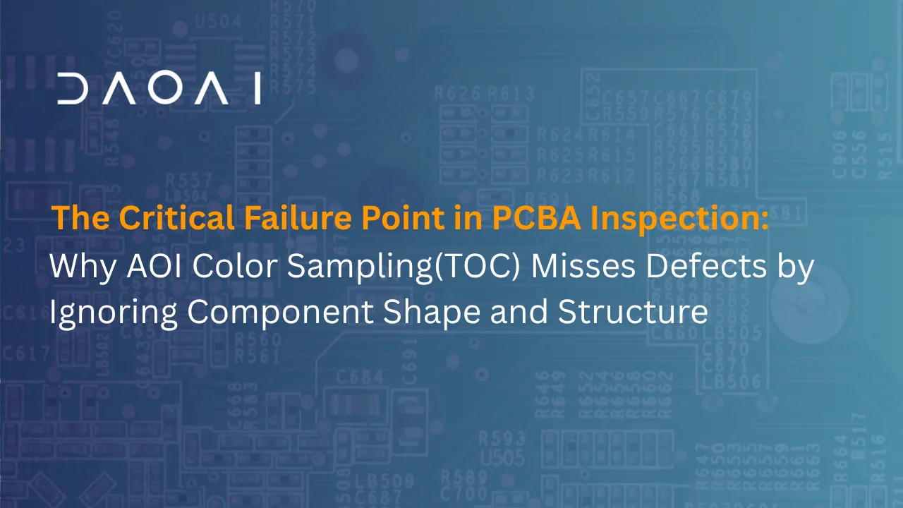 The Critical Failure Point in PCBA Inspection: Why AOI Color Sampling(TOC) Misses Defects by Ignoring Component Shape and Structure